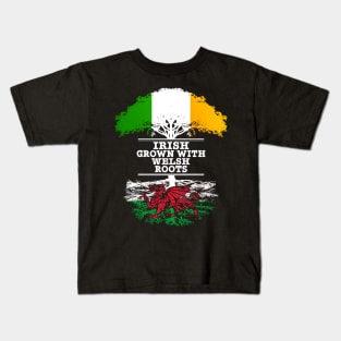 Irish Grown With Welsh Roots - Gift for Welsh With Roots From Wales Kids T-Shirt